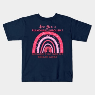 Are You a Pulmonary Embolism Kids T-Shirt